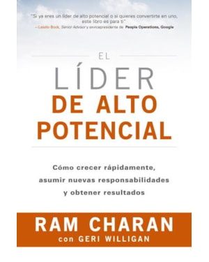El líder de alto potencial. como crecer rapidamente, asumir nuevas responsabilidades y obtener