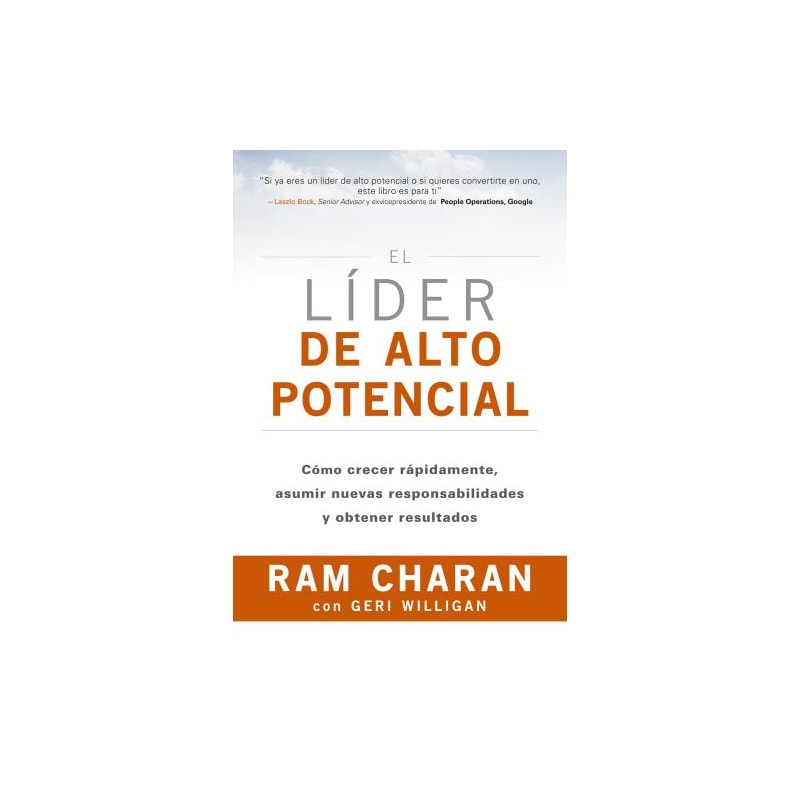 El líder de alto potencial. como crecer rapidamente, asumir nuevas responsabilidades y obtener