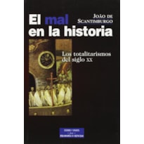 EL MAL EN LA HISTORIA - LOS TOTALITARISMOS DEL SIGLO XX