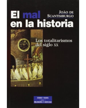 EL MAL EN LA HISTORIA - LOS TOTALITARISMOS DEL SIGLO XX