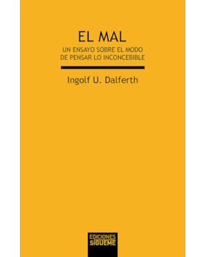 EL MAL - UN ENSAYO SOBRE EL MODO DE PENSAR LO INCONCEBIBLE