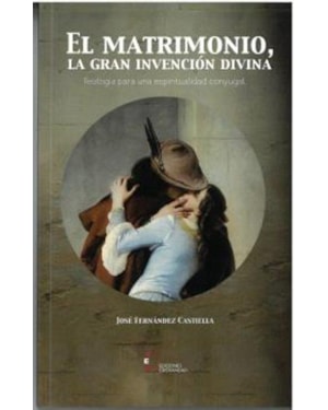 EL MATRIMONIO, LA GRAN INVENCIÓN DIVINA