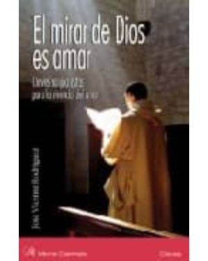 EL MIRAR DE DIOS ES AMAR . CLAVES SANJUANISTAS PARA LA VIVENCIA D EL AMOR