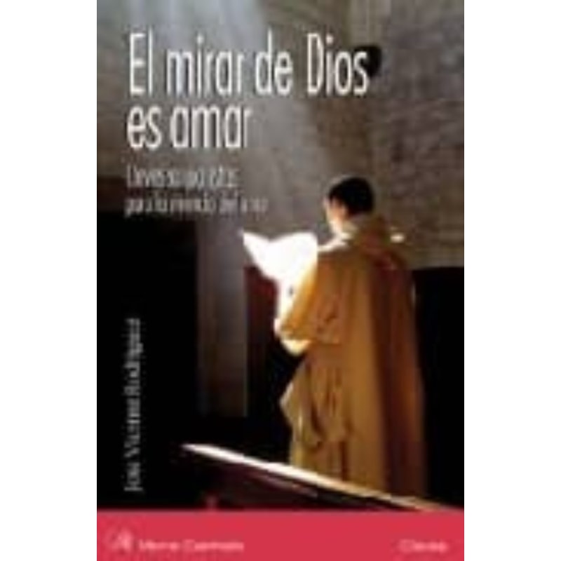 EL MIRAR DE DIOS ES AMAR . CLAVES SANJUANISTAS PARA LA VIVENCIA D EL AMOR