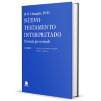 EL NUEVO TESTAMENTO INTERPRETADO VERSÍCULO POR VERSÍCULO - TOMO 1 - ARTÍCULOS INTRODUCTORIOS | MATEO | MARCOS (VERSIÓN EN ESPAÑOL)