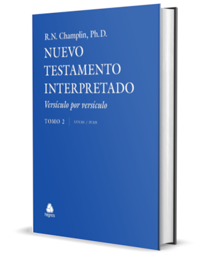 El Nuevo Testamento Interpretado Versículo por Versículo: Tomo 2 - Lucas | juan - (versión en español)