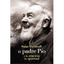 EL PADRE PIO Y LA ORACIÓN DE LA QUIETUD