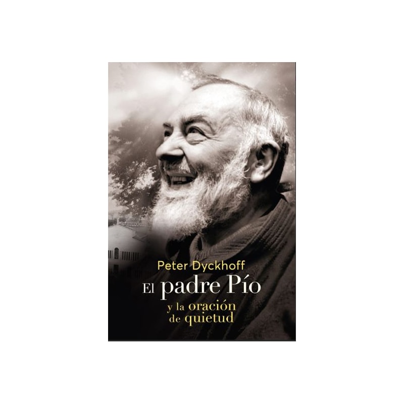 EL PADRE PIO Y LA ORACIÓN DE LA QUIETUD