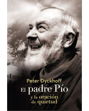 EL PADRE PIO Y LA ORACIÓN DE LA QUIETUD