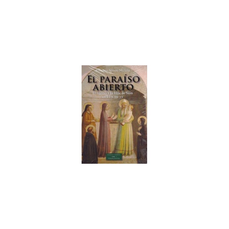 EL PARAÍSO ABIERTO - EL MESÍAS Y LA HIJA DE SIÓN EN LC 2,29-35