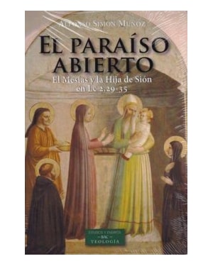 EL PARAÍSO ABIERTO - EL MESÍAS Y LA HIJA DE SIÓN EN LC 2,29-35