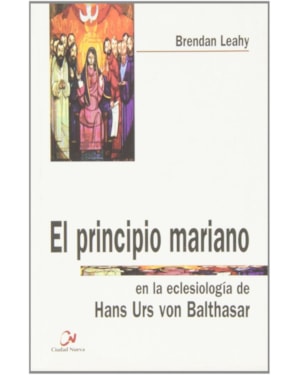 EL PRINCIPIO MARIANO EN LA ECLESIOLOGÍA DE H.U. VON BALTHASAR
