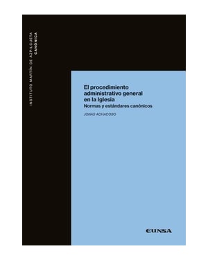 EL PROCEDIMIENTO ADMINISTRATIVO GENERAL EN LA IGLESIA - NORMAS Y ESTÁNDARES CANÓNICOS