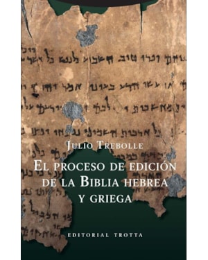EL PROCESO DE EDICIÓN DE LA BIBLIA HEBREA Y GRIEGA