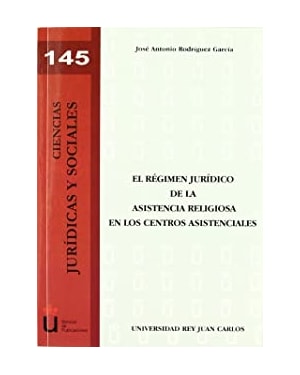 EL RÉGIMEN JURÍDICO DE LA ASISTENCIA RELIGIOSA EN LOS CENTROS ASISTENCIALES