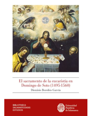 EL SACRAMENTO DE LA EUCARISTÍA EN DOMINGO DE SOTO (1495-1560)