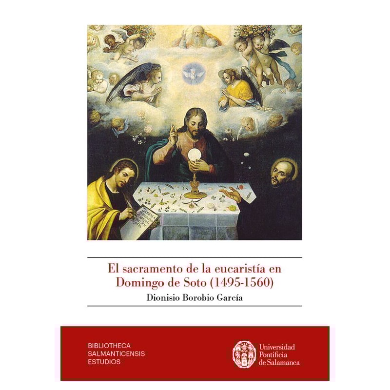 EL SACRAMENTO DE LA EUCARISTÍA EN DOMINGO DE SOTO (1495-1560)