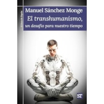 EL TRANSHUMANISMO, UN DESAFÍO PARA NUESTRO TIEMPO