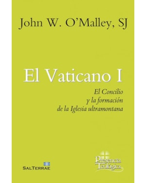 EL VATICANO I - EL CONCILIO Y LA FORMACIÓN DE LA IGLESIA ULTRAMONTANA
