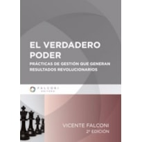 EL VERDADERO PODER - PRACTICAS DE GESTION QUE GENERAN RESULTADOS REVOLUCIONARIOS