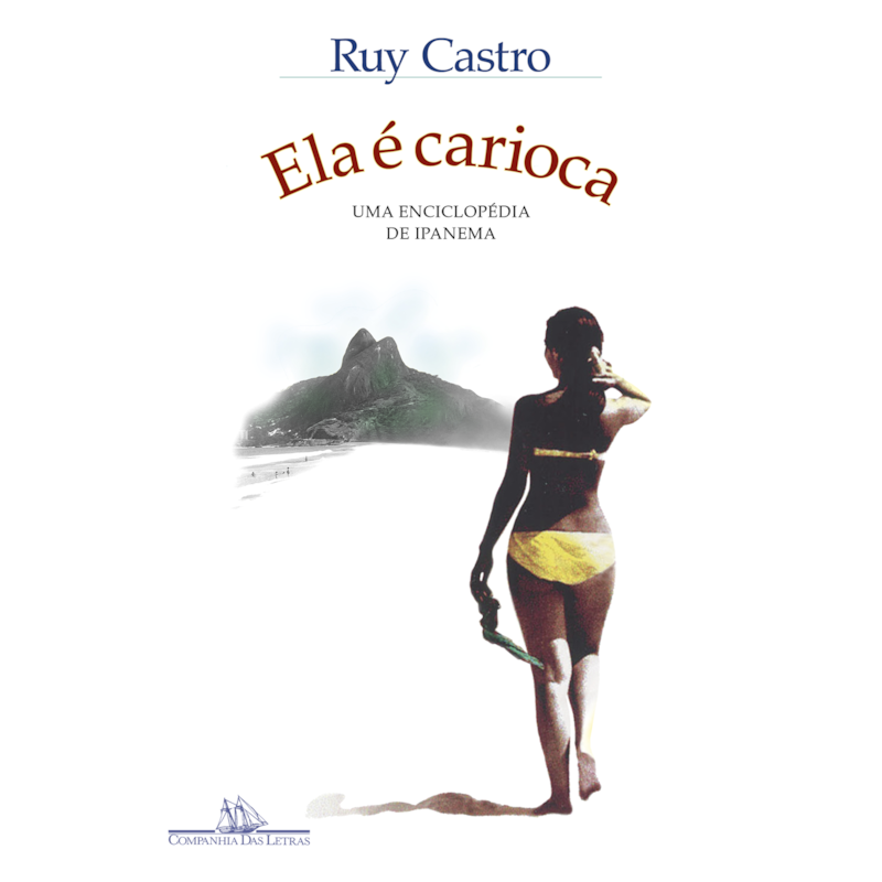 ELA É CARIOCA (NOVA EDIÇÃO): UMA ENCICLOPÉDIA DE IPANEMA