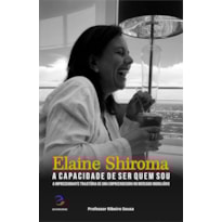 ELAINE SHIROMA - A CAPACIDADE DE SER QUEM SOU