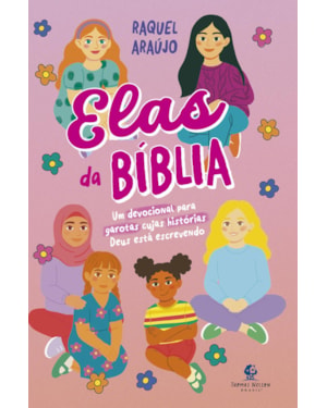 ELAS DA BÍBLIA - UM DEVOCIONAL PARA GAROTAS CUJAS HISTÓRIAS DEUS ESTÁ ESCREVENDO