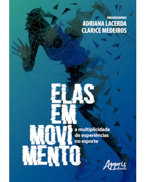 ELAS EM MOVIMENTO: A MULTIPLICIDADE DE EXPERIÊNCIAS NO ESPORTE