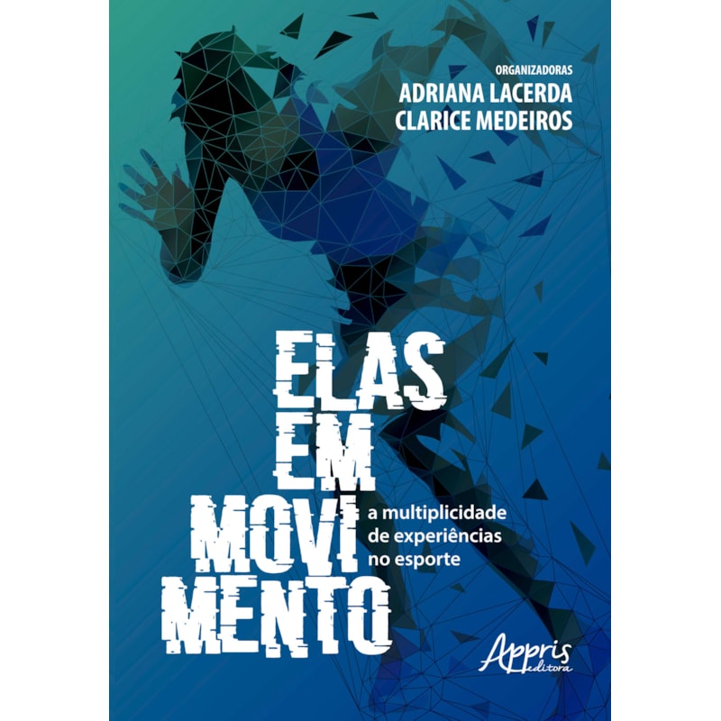 ELAS EM MOVIMENTO: A MULTIPLICIDADE DE EXPERIÊNCIAS NO ESPORTE