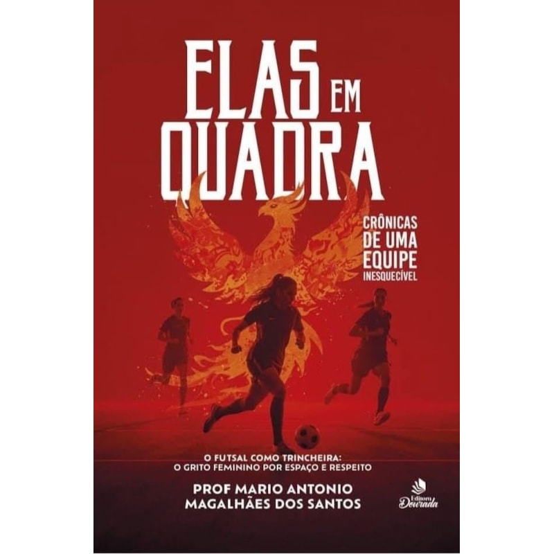 ELAS EM QUADRA - CRÔNICAS DE UMA EQUIPE INESQUECÍVEL