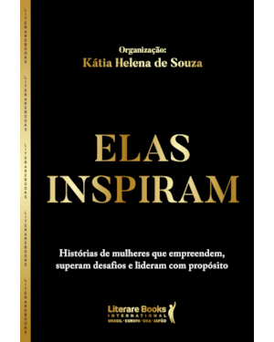 Elas inspiram: Histórias de mulheres que empreendem, superam desafios e lideram com propósito