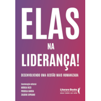 ELAS NA LIDERANÇA! - DESENVOLVENDO UMA GESTÃO MAIS HUMANIZADA
