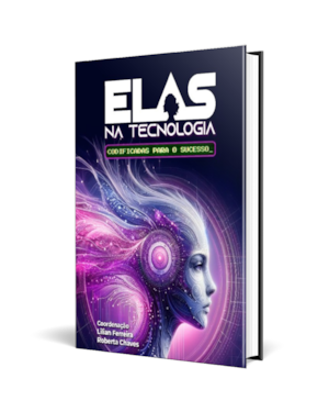 Elas na Tecnologia: codificadas para o sucesso.