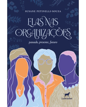 ELAS NAS ORGANIZAÇÕES: PASSADO, PRESENTE, FUTURO