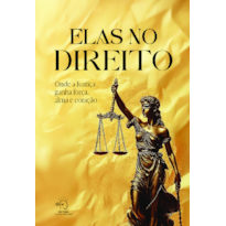 Elas no direito: onde a justiça ganha força, alma e coração