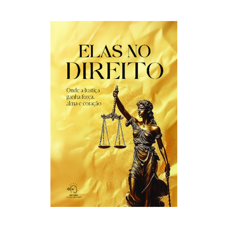 Elas no direito: onde a justiça ganha força, alma e coração
