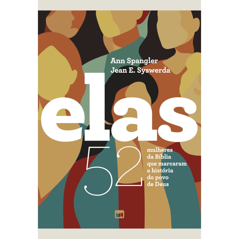 ELAS (NOVA EDIÇÃO): 52 MULHERES DA BÍBLIA QUE MARCARAM A HISTÓRIA DO POVO DE DEUS