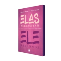 Elas perguntam, Ele responde: Respostas de Jesus para mulheres que buscam esperança, direção e propósito