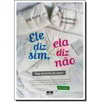 ELE DIZ SIM, ELA DIZ NÃO: UMA HISTÓRIA DE AMOR: UMA HISTÓRIA DE AMOR