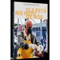 ELE ESTÁ NO MEIO DE NÓS ELE ESTÁ NO MEIO DE NÓS