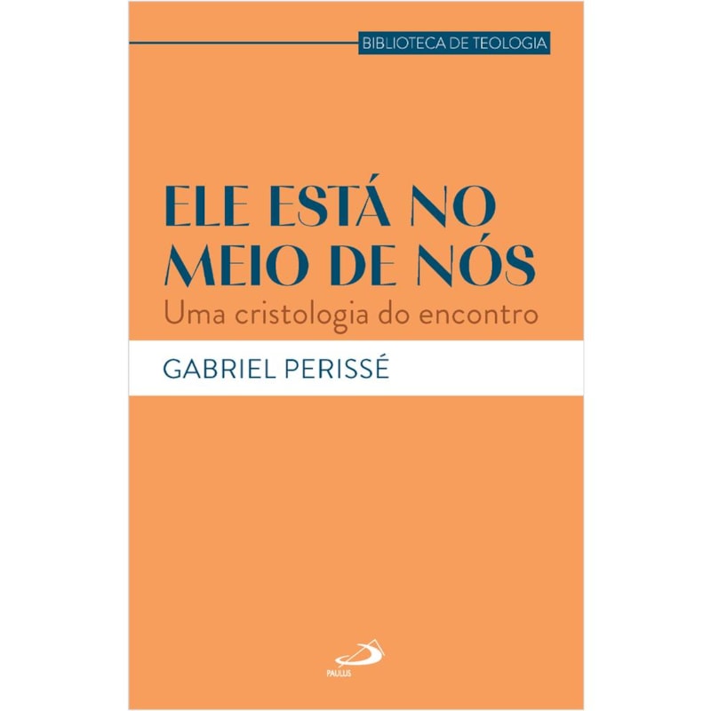 Ele Está no Meio de Nós - Uma Cristologia do Encontro