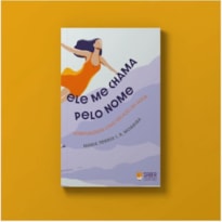 ELE ME CHAMA PELO MEU NOME