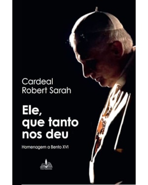 ELE, QUE TANTO NOS DEU - HOMENAGEM A BENTO XVI