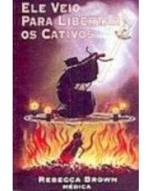 ELE VEIO PARA LIBERTAR OS CATIVOS