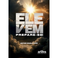 ELE VEM: PREPARE-SE!