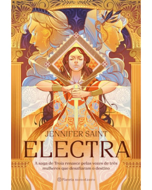 ELECTRA: A SAGA DE TROIA RENASCE PELAS VOZES DE TRÊS MULHERES QUE DESAFIARAM O DESTINO