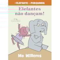 ELEFANTES NÃO DANÇAM! (NOVA EDIÇÃO)