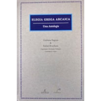 ELEGIA GREGA ARCAICA - UMA ANTOLOGIA