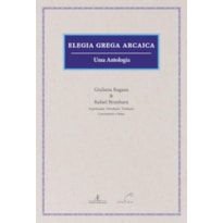 ELEGIA GREGA ARCAICA: UMA ANTOLOGIA