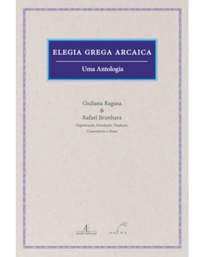 ELEGIA GREGA ARCAICA: UMA ANTOLOGIA